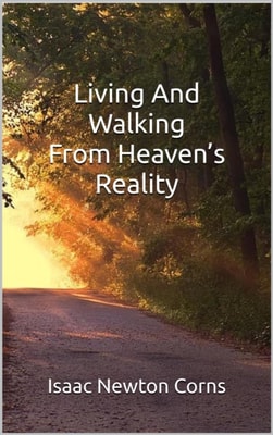 Living and Walking from Heaven's Reality