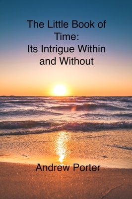 Little Book of Time: Its Intrigue Within and Without