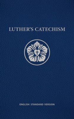 Luther's Catechism ESV
