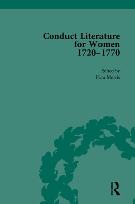 Conduct Literature for Women, Part III, 1720-1770 vol 6