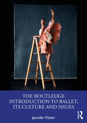 Routledge Introduction to Ballet, its Culture and Issues
