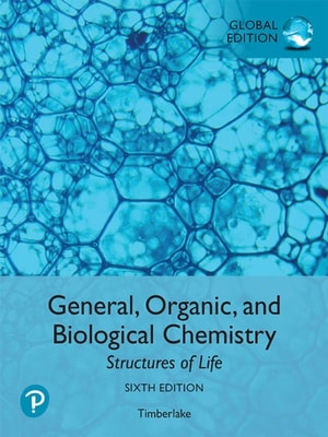 General, Organic, and Biological Chemistry: Structures of Life, Global Edition