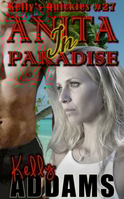 Anita In Paradise: Kelly's Quickies #27