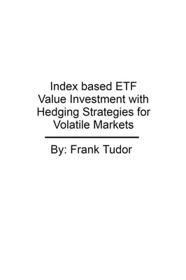 Index based ETF Value Investment with Hedging Strategies for Volatile Markets