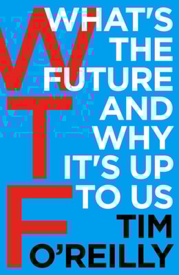 WTF?: What's the Future and Why It's Up to Us