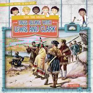Team Time Machine Tags Along with Lewis and Clark