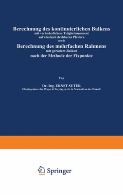 Berechnung des kontinuierlichen Balkens mit veränderlichem Trägheitsmoment auf elastisch drehbaren Pfeilern sowie Berechnung des mehrfachen Rahmens mit geradem Balken nach der Methode der Fixpunkte