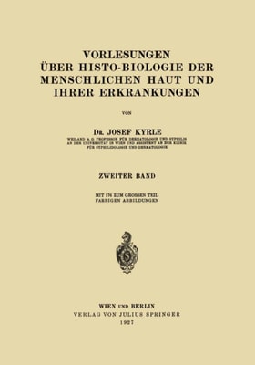 Vorlesungen über Histo-Biologie der Menschlichen Haut und ihrer Erkrankungen