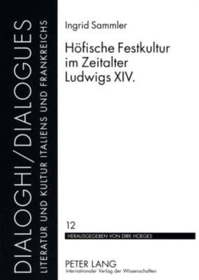 Hoefische Festkultur im Zeitalter Ludwigs XIV.