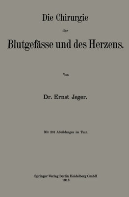 Die Chirurgie der Blutgefässe und des Herzens