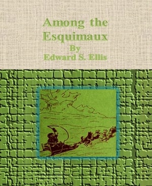 Among the Esquimaux