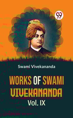 Works Of Swami Vivekananda Vol. IX