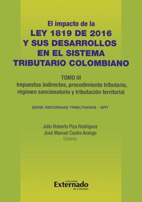 Impacto de la Ley 1819 de 2016 y sus desarrollos en el sistema tributario colombiano. Tomo III: Tributación internacional