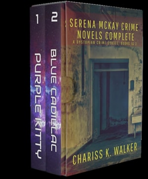 Serena McKay Crime Novels Complete, Books 1&2: A Dystopian Crime Series