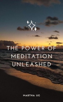 Power of Meditation Unleashed