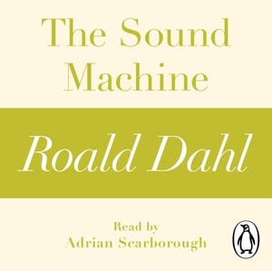 Sound Machine (A Roald Dahl Short Story)