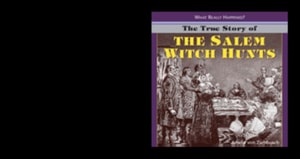True Story of the Salem Witch Hunts