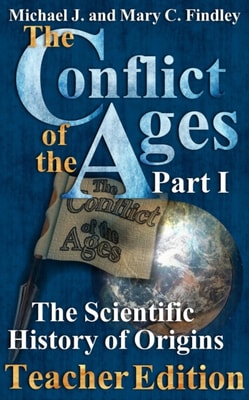 Conflict of the Ages Teacher Edition I The Scientific History of Origins