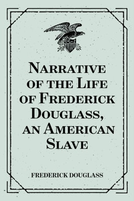 Narrative of the Life of Frederick Douglass, an American Slave