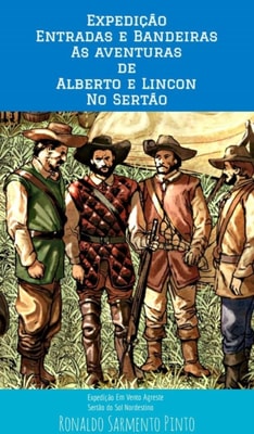 Expedição Entradas e Bandeiras - As Aventuras de Alberto e Lincon no Sertão Nordestino