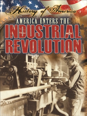 America Enters The Industrial Revolution