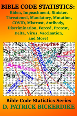 Bible Code Statistics: Biden, Impeachment, Sinister, Threatened, Mandatory, Mutation, COVID, Mistrust, Antibody, Discrimination, Forced, Protest, Delta, Virus, Vaccination, and More!