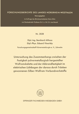 Untersuchung des Zusammenhangs zwischen der Festigkeit pulvermetallurgisch hergestellter Wolframskelette und der Abbrandfestigkeit im elektrischen Lichtbogen der daraus durch Tränken gewonnenen Silber-Wolfram-Verbundwerkstoffe