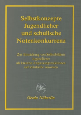 Selbstkonzepte Jugendlicher und schulische Notenkonkurrenz