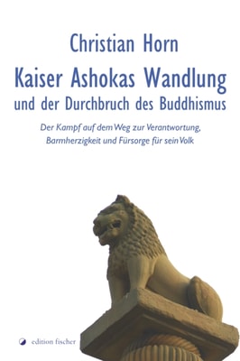 Kaiser Ashokas Wandlung und der Durchbruch des Buddhismus