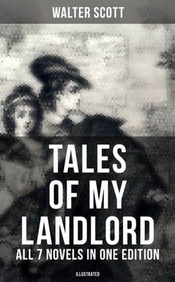 Tales of My Landlord - All 7 Novels in One Edition (Illustrated)
