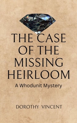 Case of the Missing Heirloom: A Whodunit Mystery