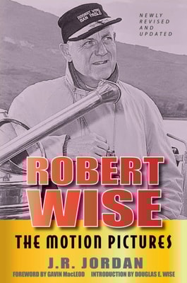 Robert Wise The Motion Pictures - Newly Revised and Updated