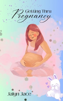 Getting thru pregnancy
