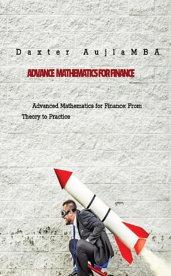 Advance Mathematics for Finance: From Theory to Practice
