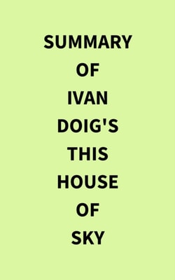 Summary of Ivan Doig's This House of Sky