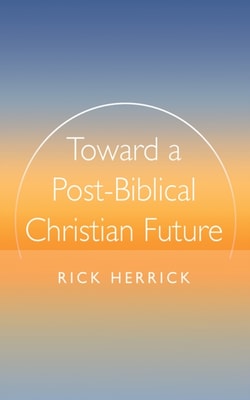 Toward a Post-Biblical Christian Future