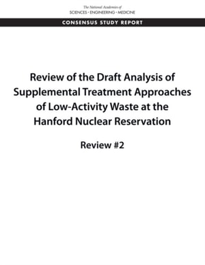 Review of the Draft Analysis of Supplemental Treatment Approaches of Low-Activity Waste at the Hanford Nuclear Reservation