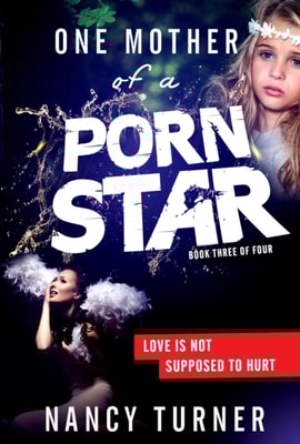 One Mother of a Porn Star Book 3: Love is Not Supposed to Hurt