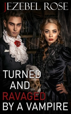 Turned and Ravaged by a Vampire