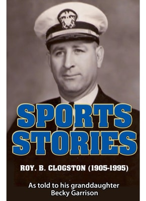 Sports Stories: Roy B. Clogston (1905-1995)
