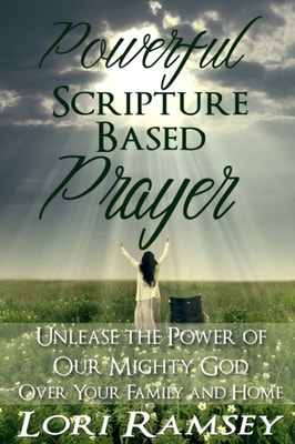 Powerful Scripture Based Prayer: Unleash the Power of Our Mighty God Over Your Family and Home