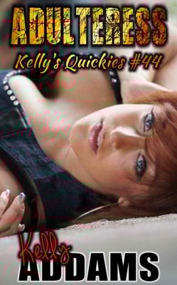 Adulteress: Kelly's Quickies #44