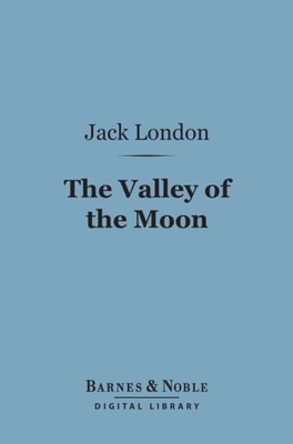 Valley of the Moon (Barnes & Noble Digital Library)