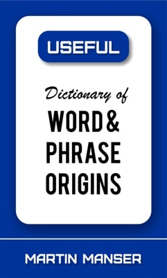 Dictionary of Word and Phrase Origins