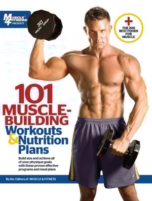 101 Muscle-Building Workouts &amp; Nutrition Plans