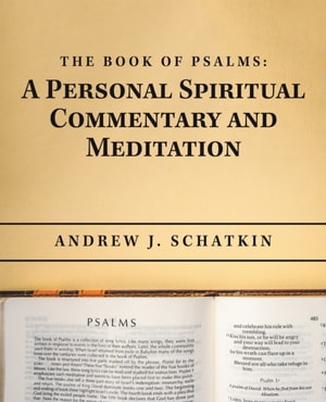 Book of Psalms: a Personal Spiritual Commentary and Meditation