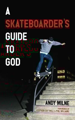 Skateboarder's Guide to God