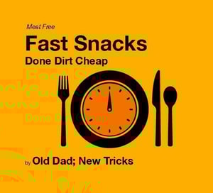 Fast Snacks: Done Dirt Cheap Meat Free Edition
