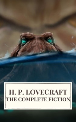 Complete Fiction of H. P. Lovecraft