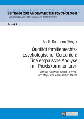 Qualitaet familienrechtspsychologischer Gutachten: Eine empirische Analyse mit Praxiskommentaren